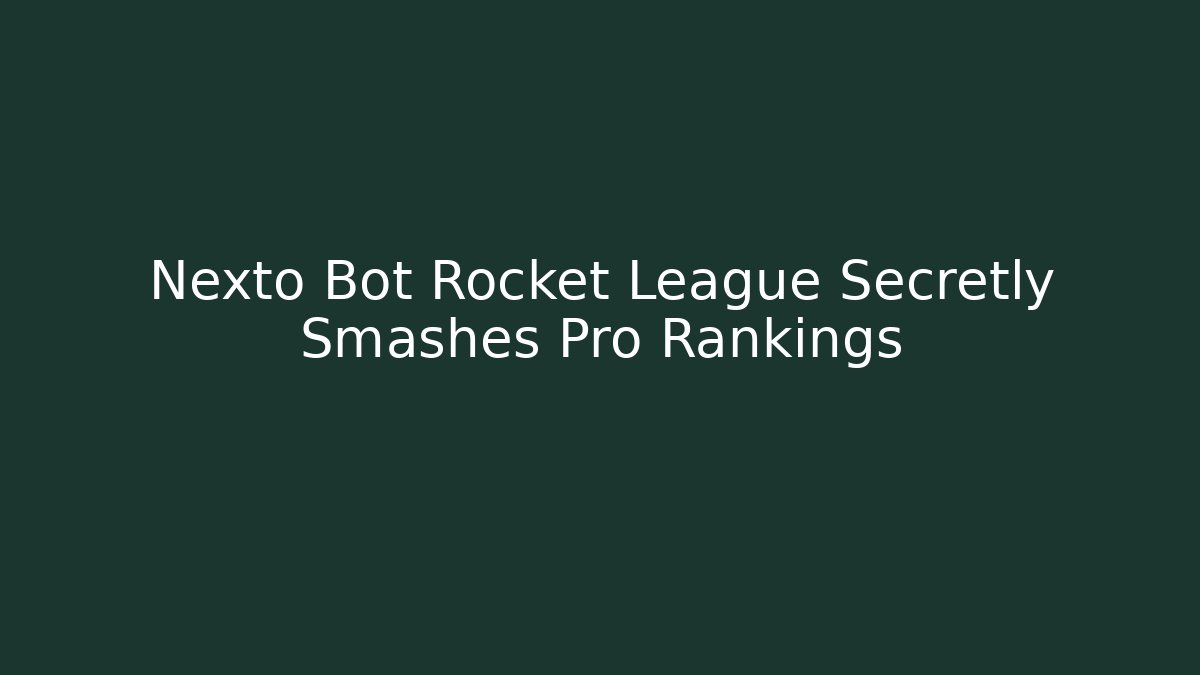 Nexto Bot Rocket League Secretly Smashes Pro Rankings - Critter Realm