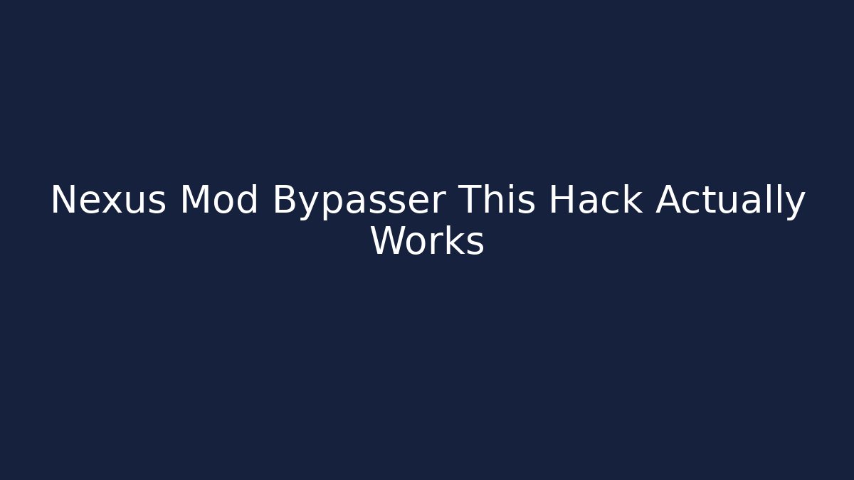 Nexus Mod Bypasser This Hack Actually Works