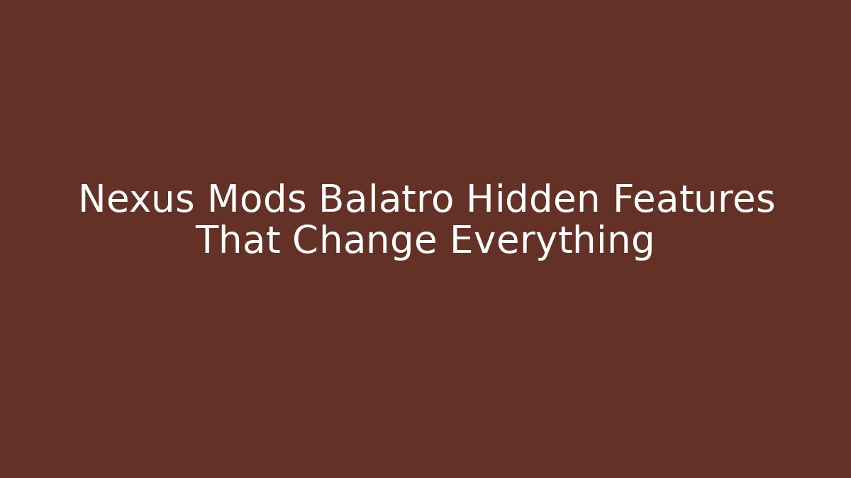Nexus Mods Balatro Hidden Features That Change Everything - Critter Realm