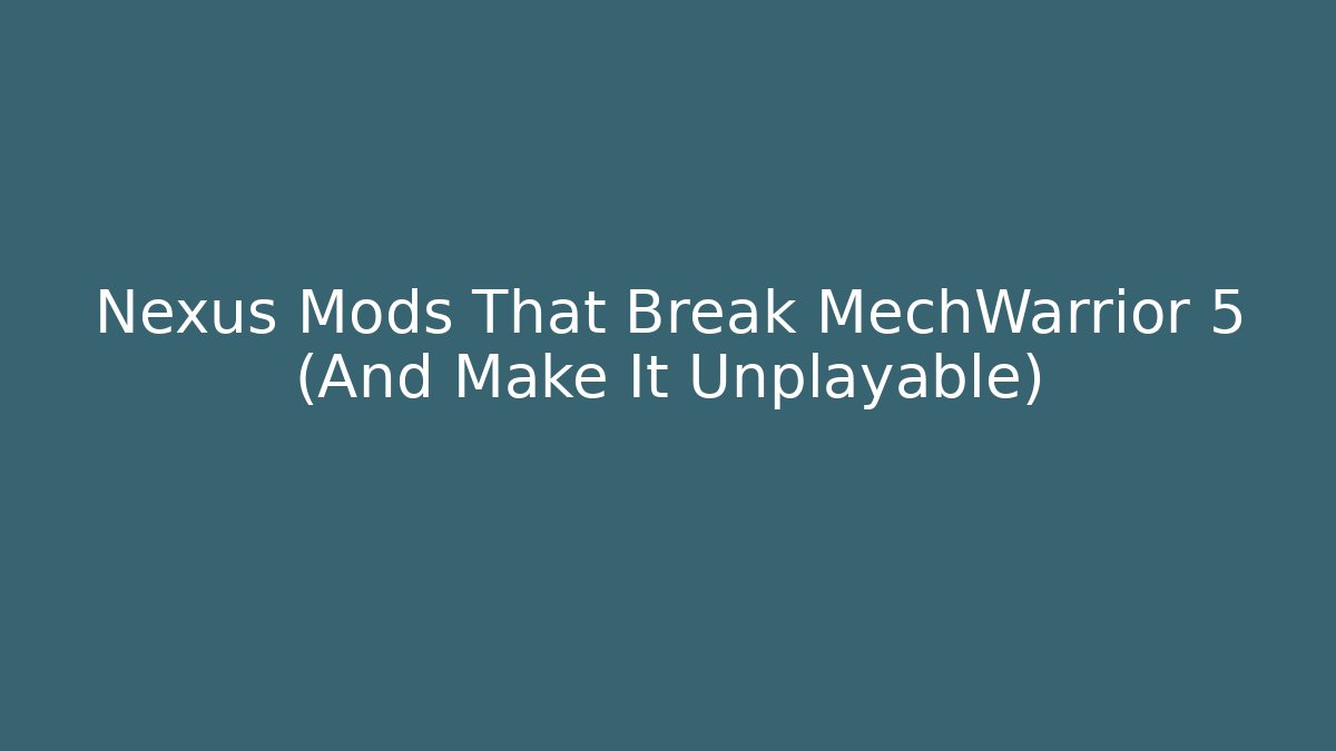 Nexus Mods That Break MechWarrior 5 (And Make It Unplayable)