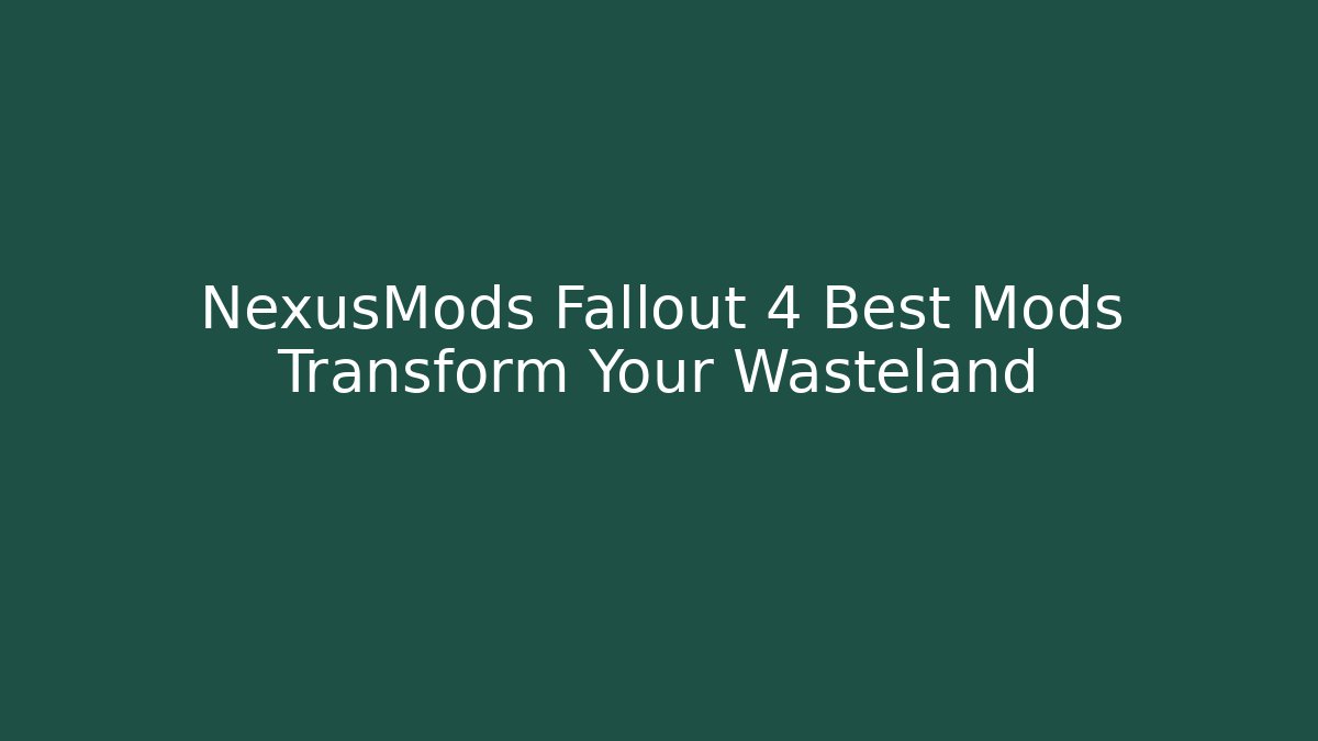 NexusMods Fallout 4 Best Mods Transform Your Wasteland - Critter Realm
