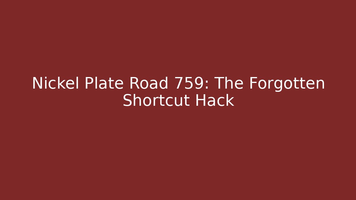 Nickel Plate Road 759: The Forgotten Shortcut Hack - Critter Realm