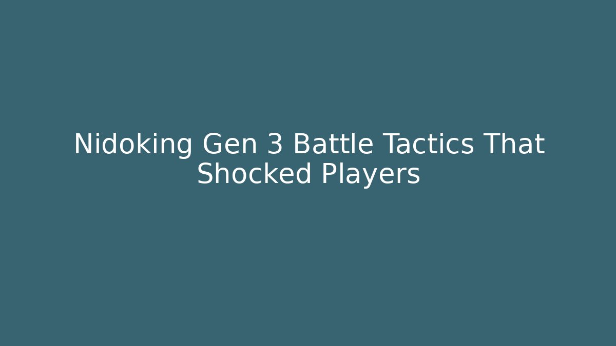 Nidoking Gen 3 Battle Tactics That Shocked Players - Critter Realm