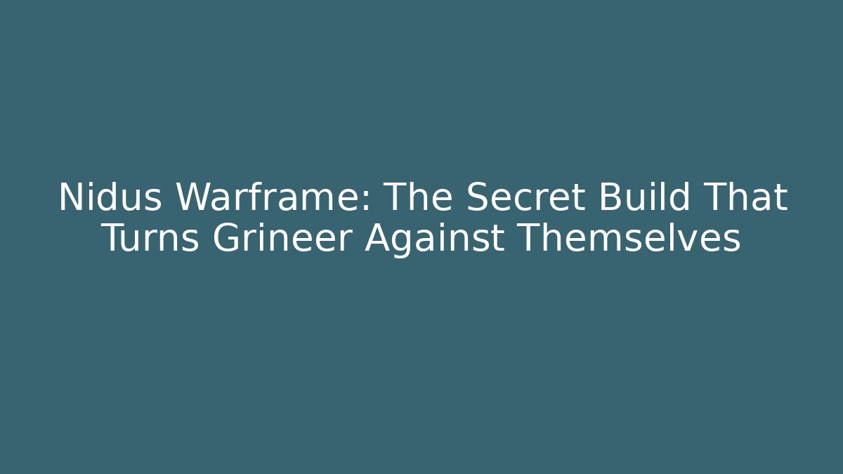 Nidus Warframe: The Secret Build That Turns Grineer Against Themselves