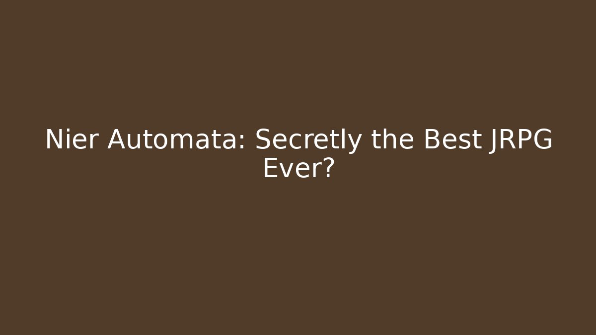 Nier Automata: Secretly the Best JRPG Ever?