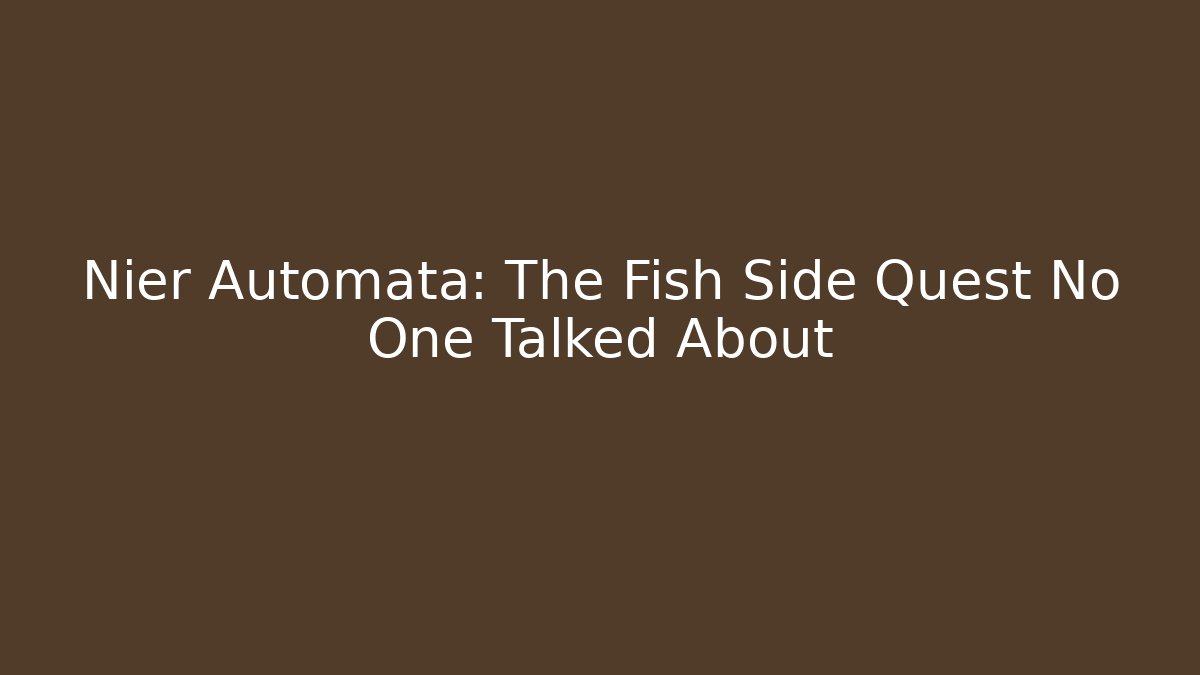 Nier Automata: The Fish Side Quest No One Talked About