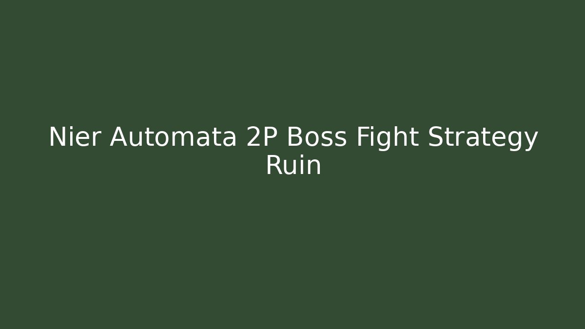 Nier Automata 2P Boss Fight Strategy Ruin