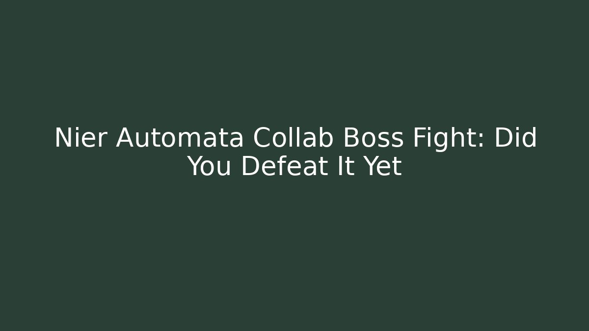 Nier Automata Collab Boss Fight: Did You Defeat It Yet