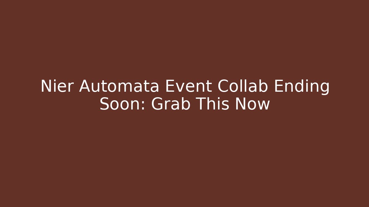 Nier Automata Event Collab Ending Soon: Grab This Now