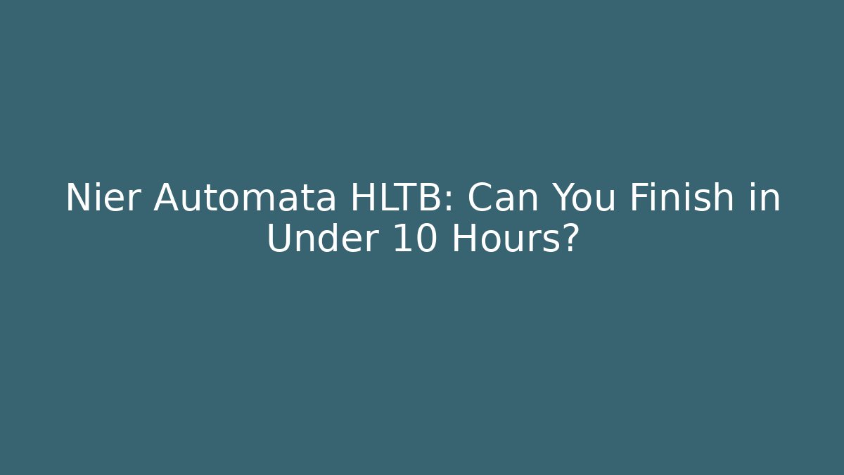 Nier Automata HLTB: Can You Finish in Under 10 Hours?