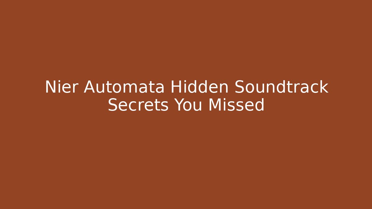 Nier Automata Hidden Soundtrack Secrets You Missed