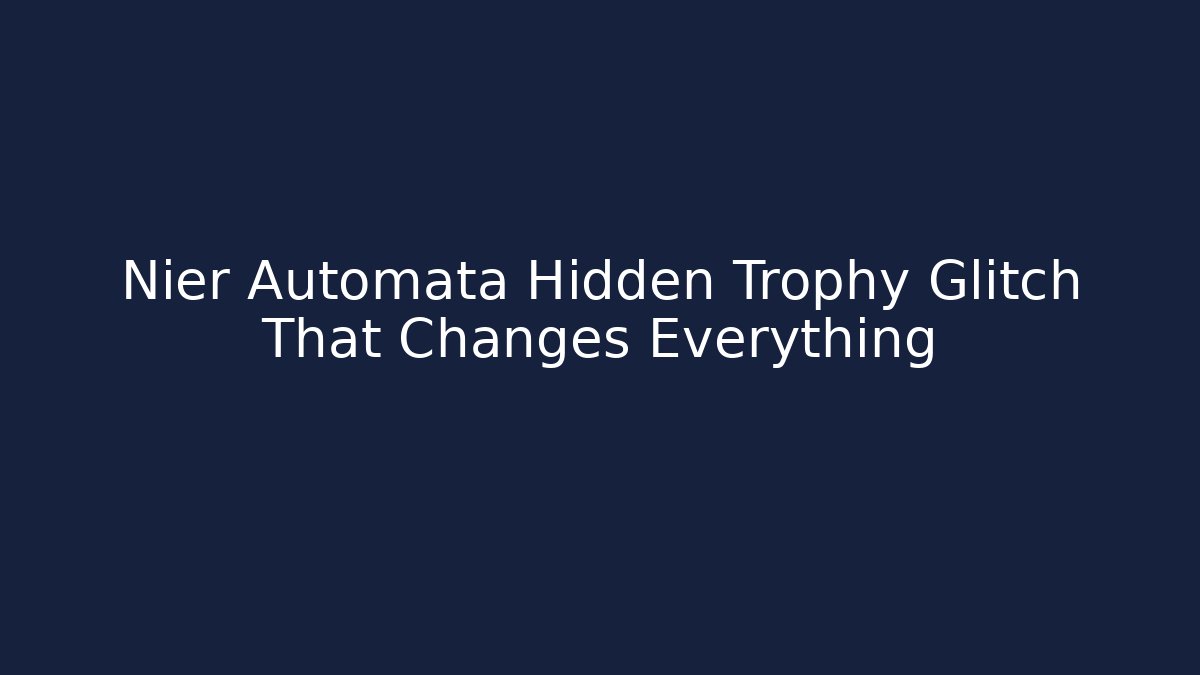 Nier Automata Hidden Trophy Glitch That Changes Everything - Critter Realm