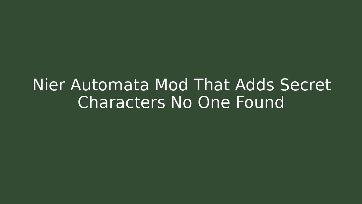 Nier Automata Mod That Adds Secret Characters No One Found