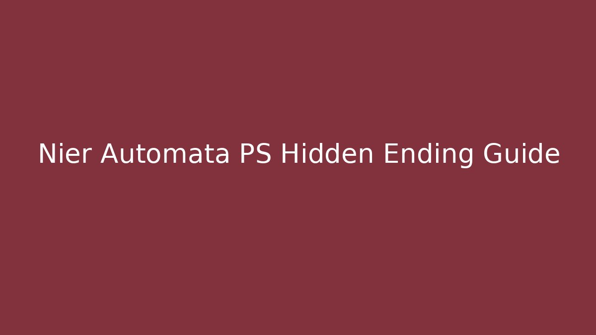 Nier Automata PS Hidden Ending Guide - Critter Realm