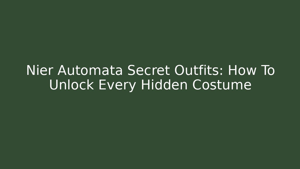 Nier Automata Secret Outfits: How To Unlock Every Hidden Costume