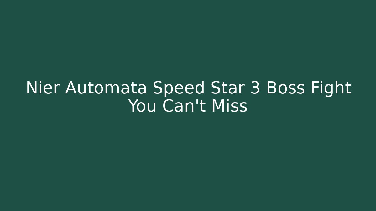 Nier Automata Speed Star 3 Boss Fight You Can't Miss