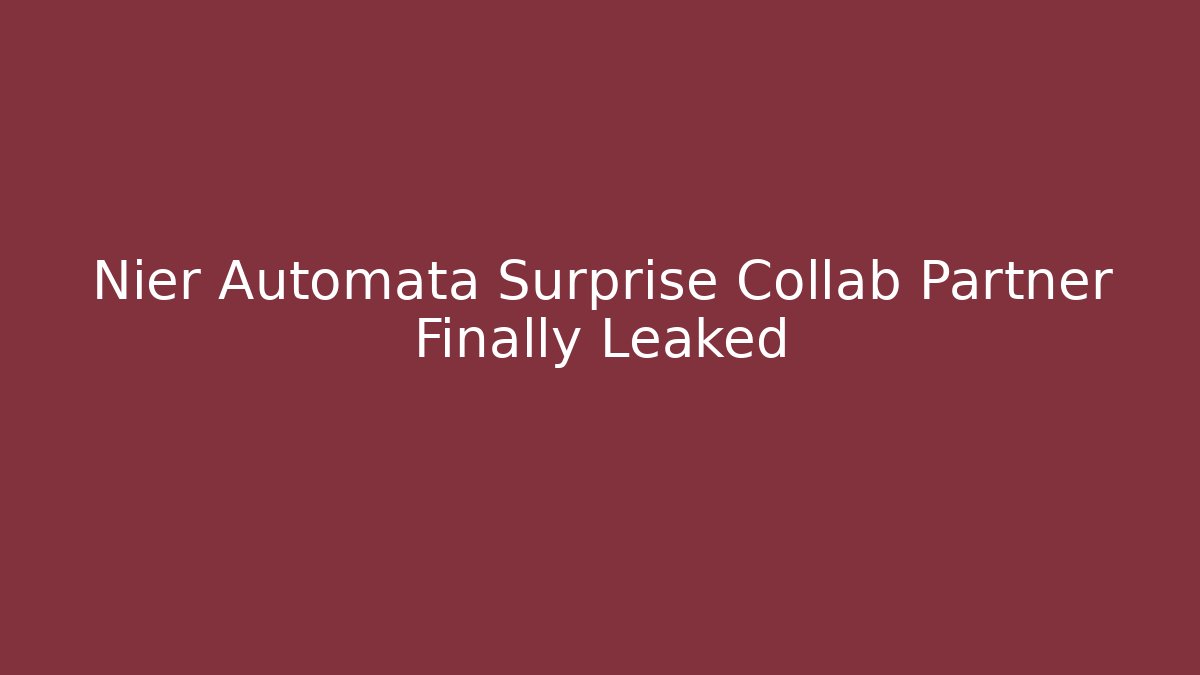 Nier Automata Surprise Collab Partner Finally Leaked