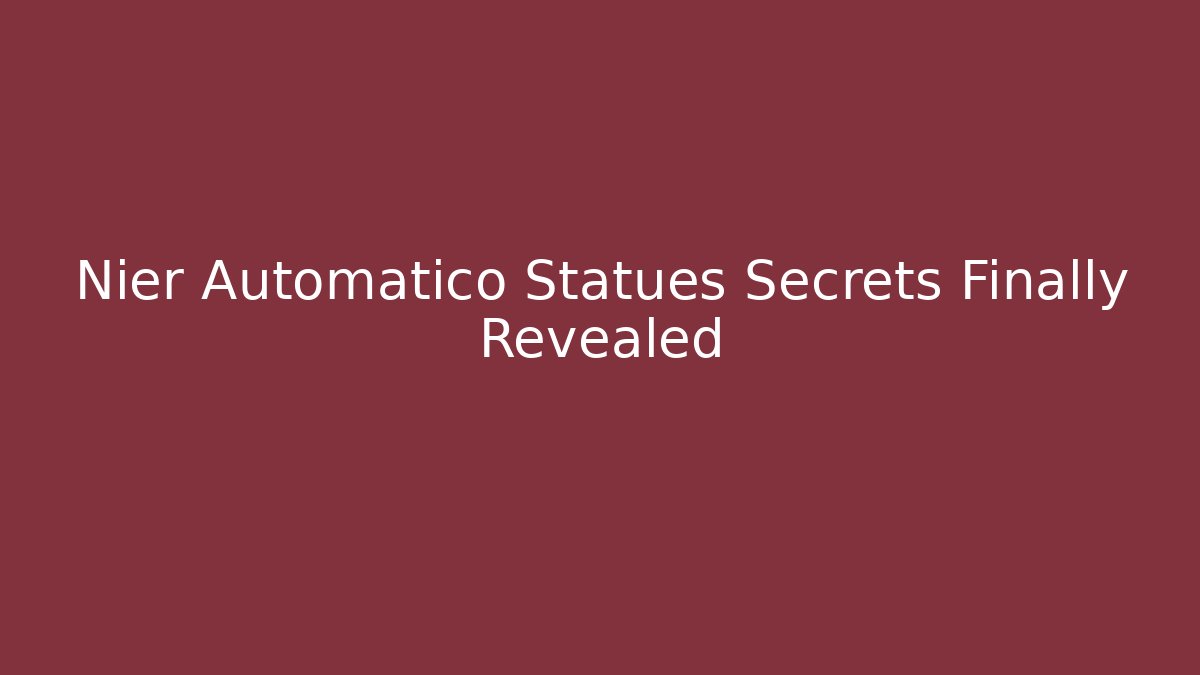 Nier Automatico Statues Secrets Finally Revealed - Critter Realm
