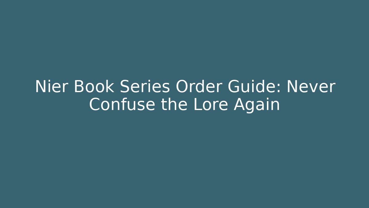 Nier Book Series Order Guide: Never Confuse the Lore Again
