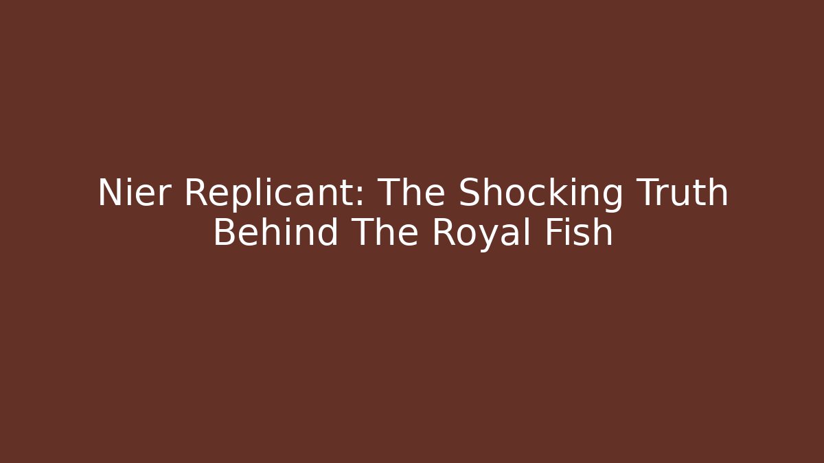 Nier Replicant: The Shocking Truth Behind The Royal Fish