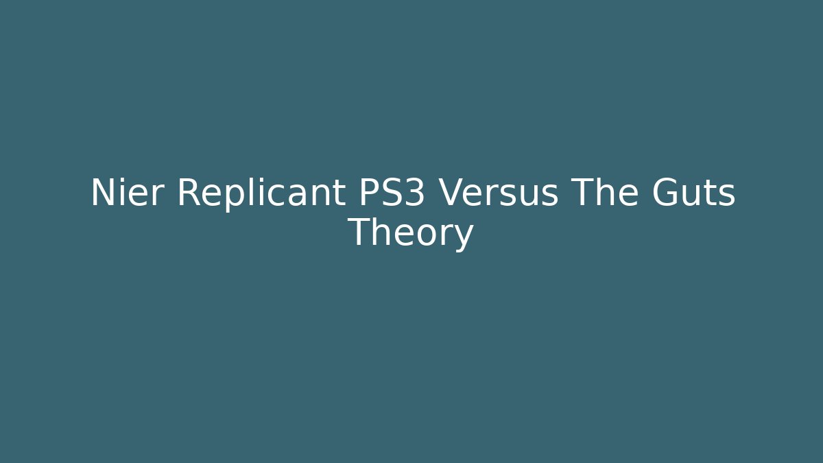 Nier Replicant PS3 Versus The Guts Theory - Critter Realm