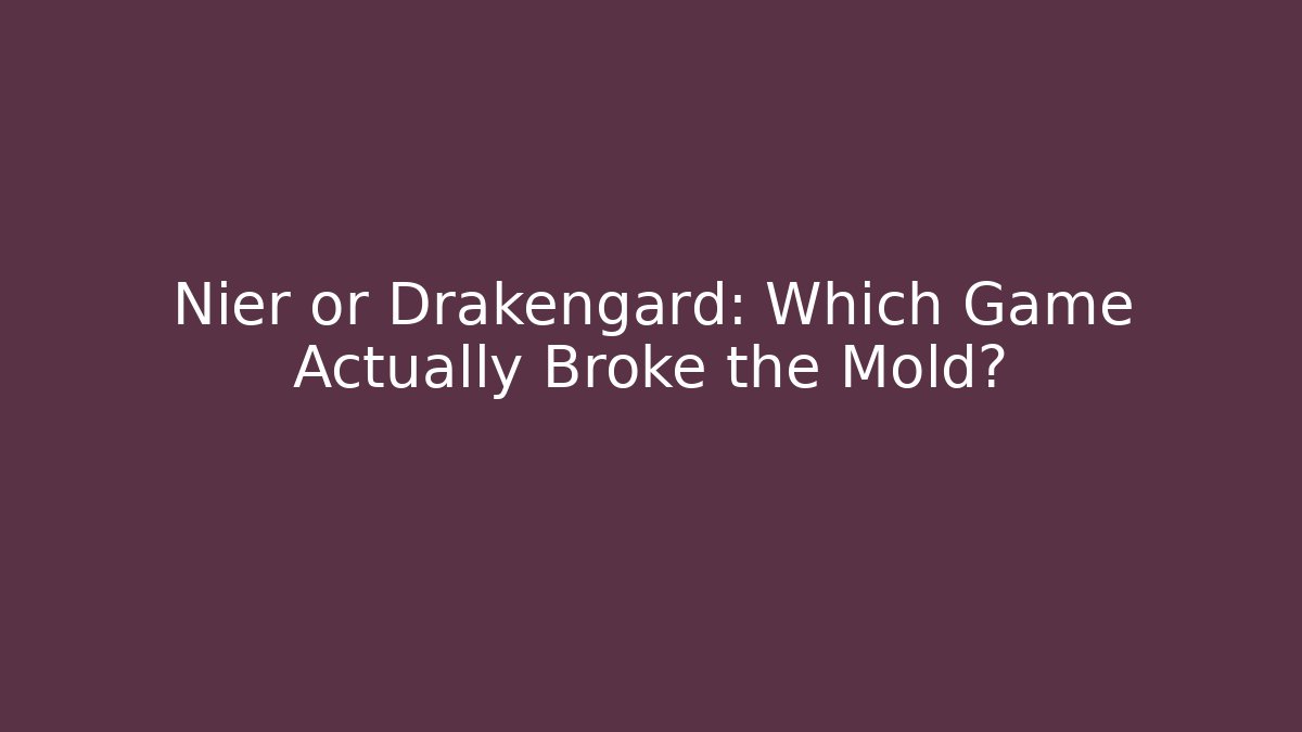 Nier or Drakengard: Which Game Actually Broke the Mold?