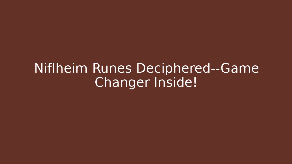 Niflheim Runes Deciphered—Game Changer Inside!
