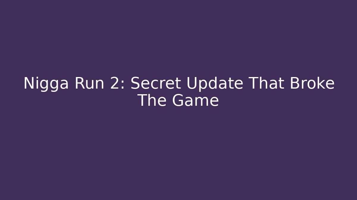 Nigga Run 2: Secret Update That Broke The Game