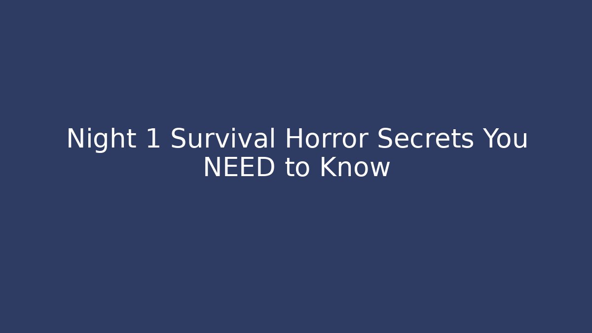 Night 1 Survival Horror Secrets You NEED to Know