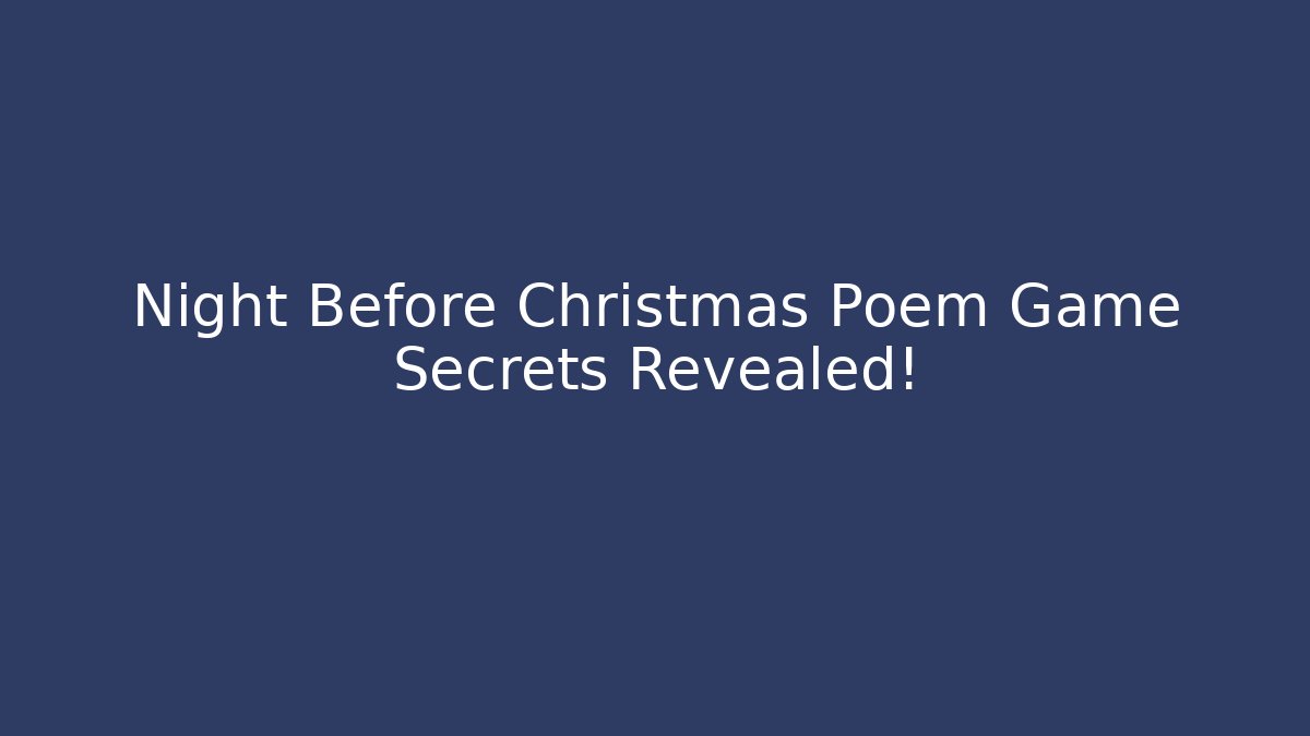 Night Before Christmas Poem Game Secrets Revealed!