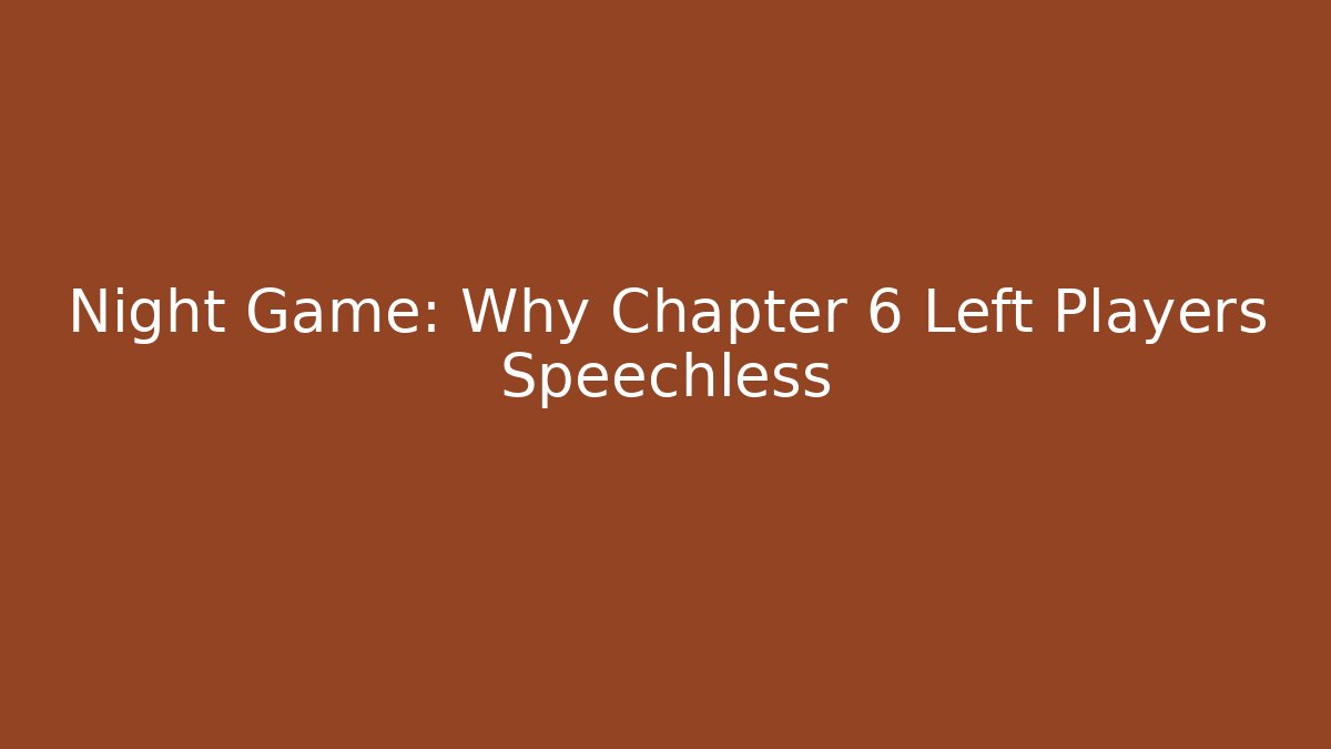 Night Game: Why Chapter 6 Left Players Speechless - Critter Realm