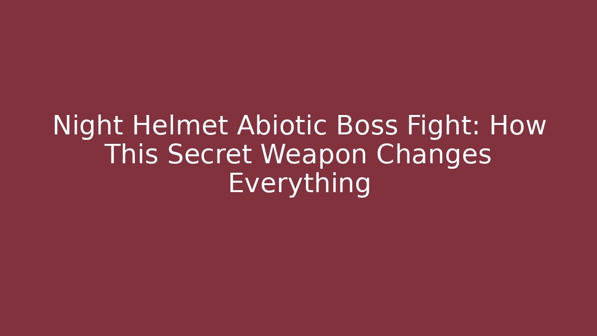 Night Helmet Abiotic Boss Fight: How This Secret Weapon Changes Everything