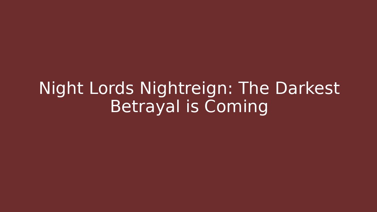 Night Lords Nightreign: The Darkest Betrayal is Coming