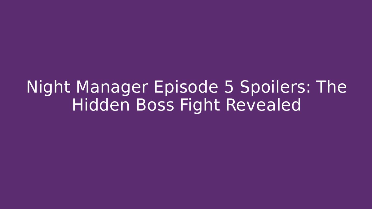 Night Manager Episode 5 Spoilers: The Hidden Boss Fight Revealed