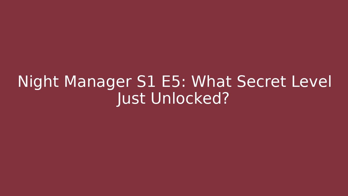 Night Manager S1 E5: What Secret Level Just Unlocked? - Critter Realm