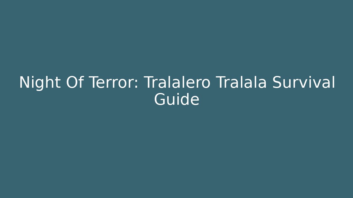 Night Of Terror: Tralalero Tralala Survival Guide