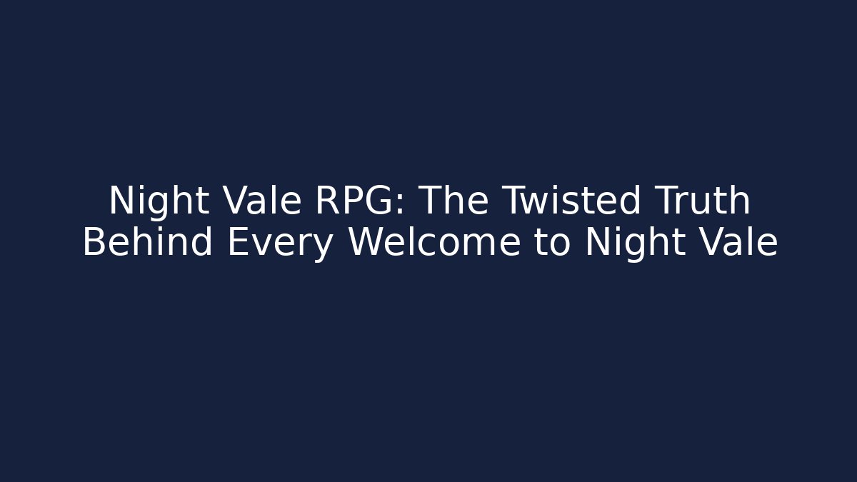 Night Vale RPG: The Twisted Truth Behind Every Welcome to Night Vale