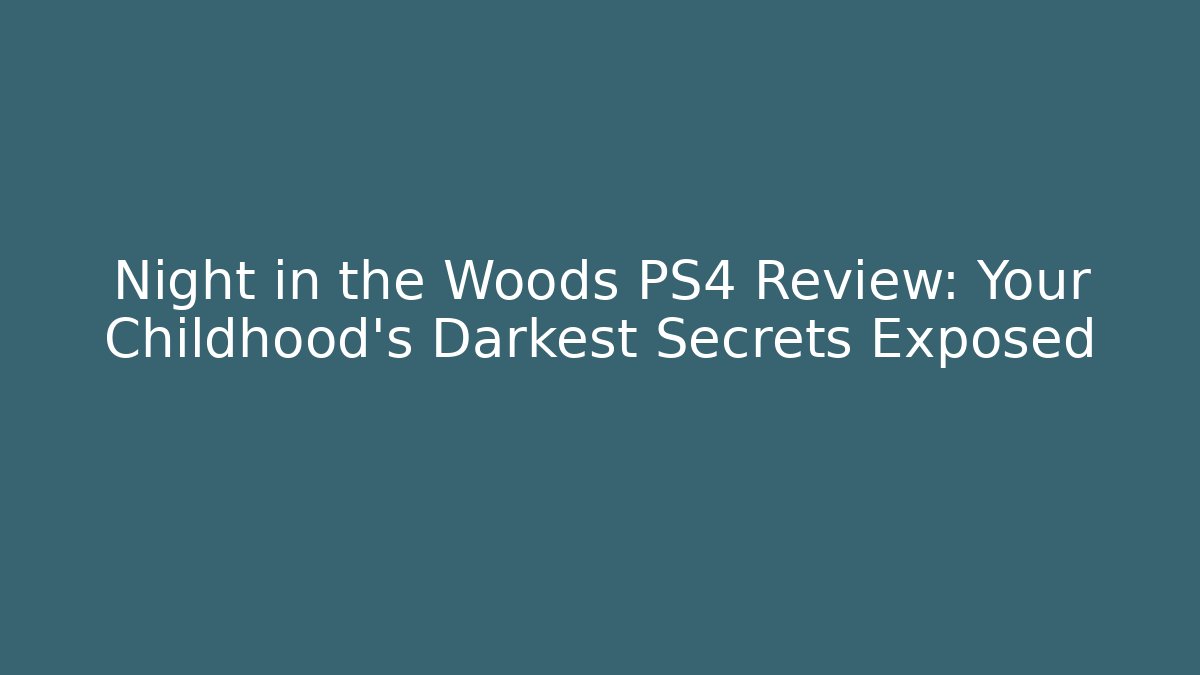 Night in the Woods PS4 Review: Your Childhood's Darkest Secrets Exposed