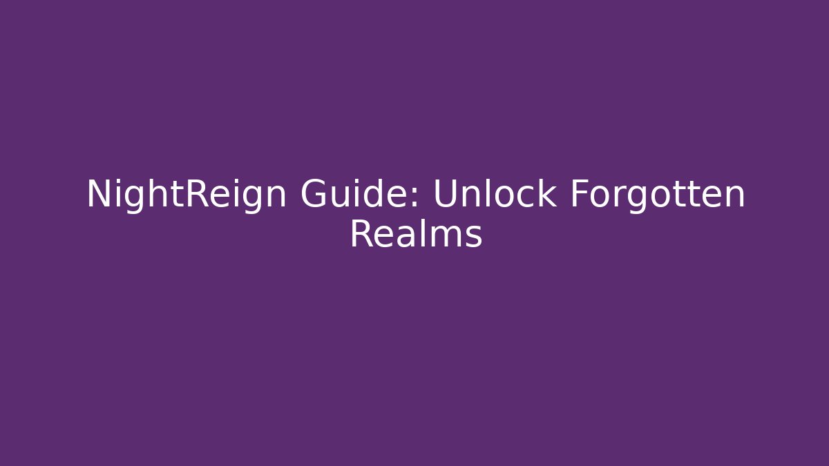 NightReign Guide: Unlock Forgotten Realms
