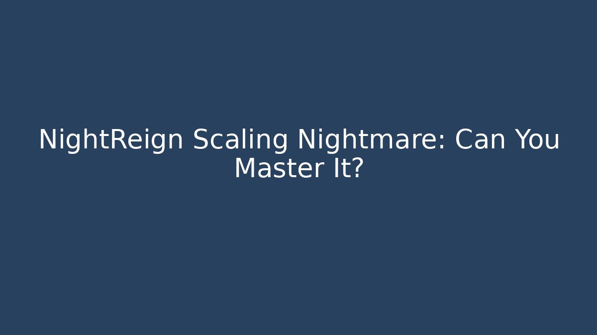 NightReign Scaling Nightmare: Can You Master It? - Critter Realm