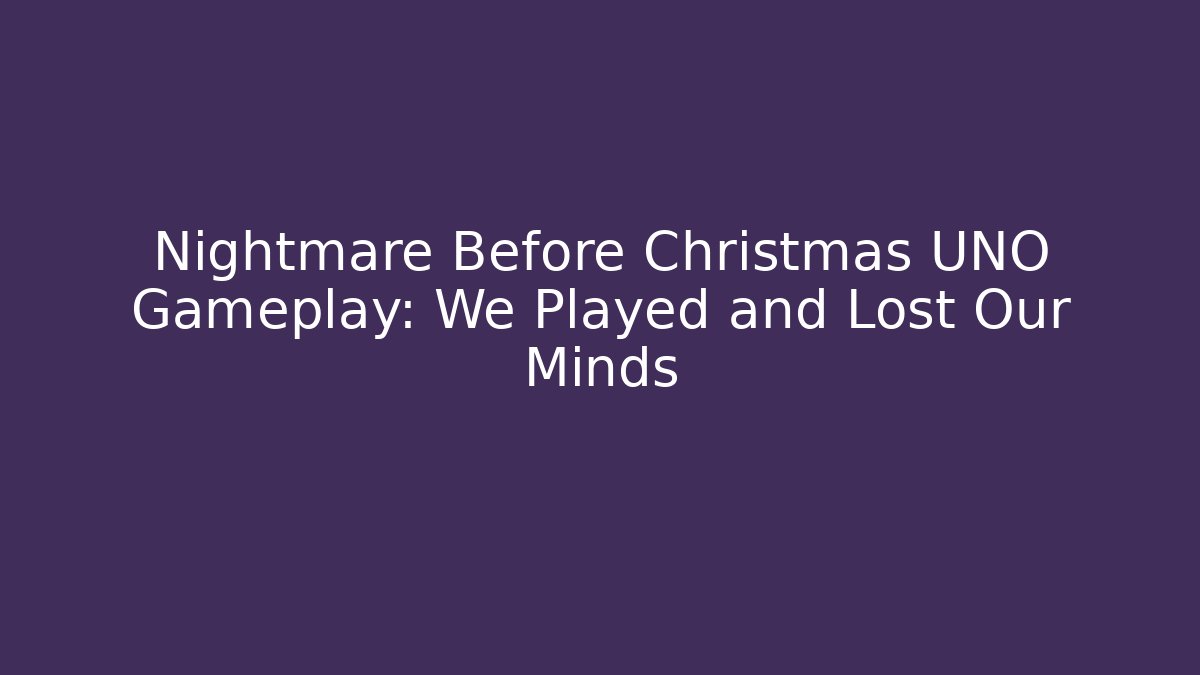Nightmare Before Christmas UNO Gameplay: We Played and Lost Our Minds