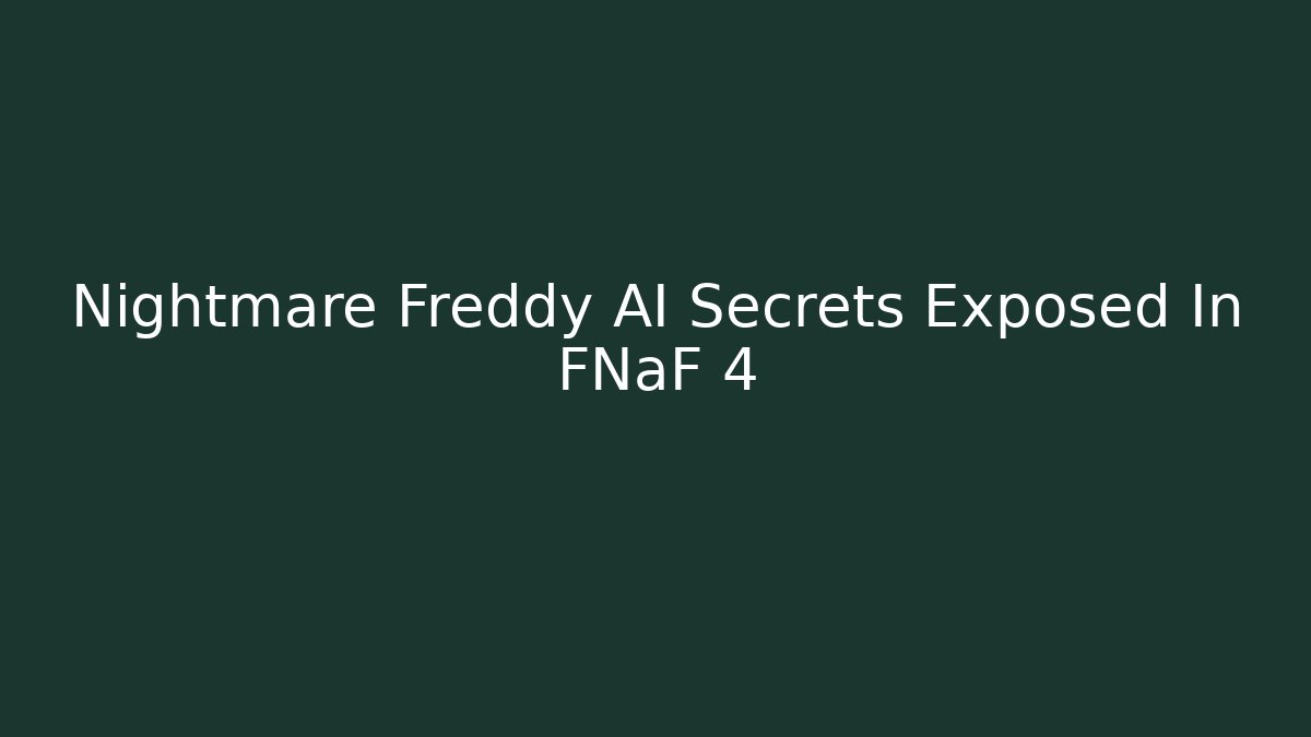 Nightmare Freddy AI Secrets Exposed In FNaF 4 - Critter Realm
