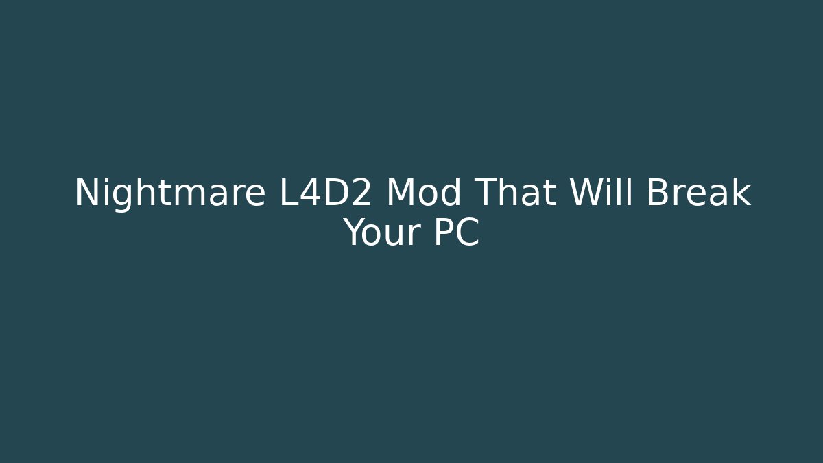 Nightmare L4D2 Mod That Will Break Your PC