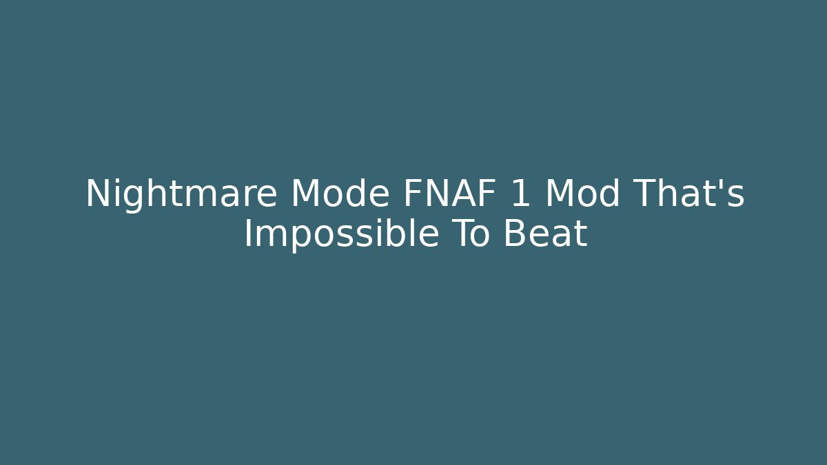 Nightmare Mode FNAF 1 Mod That's Impossible To Beat