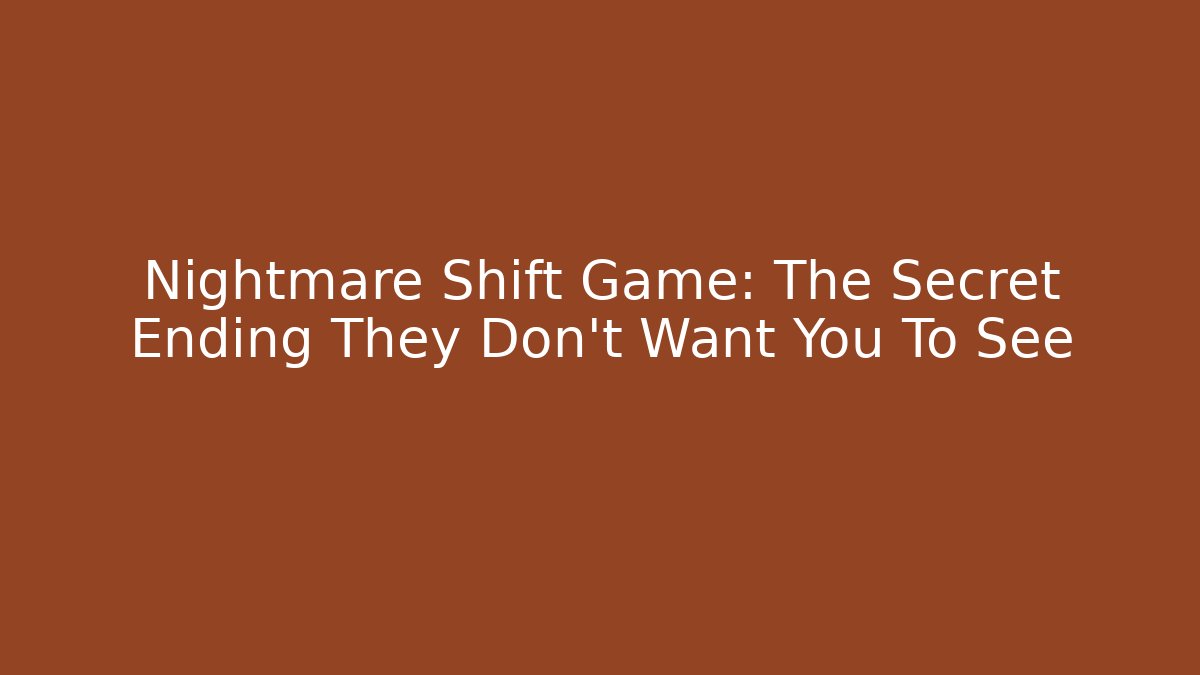 Nightmare Shift Game: The Secret Ending They Don't Want You To See - Critter Realm