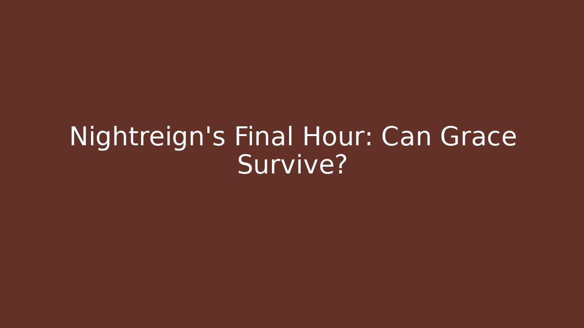 Nightreign's Final Hour: Can Grace Survive?