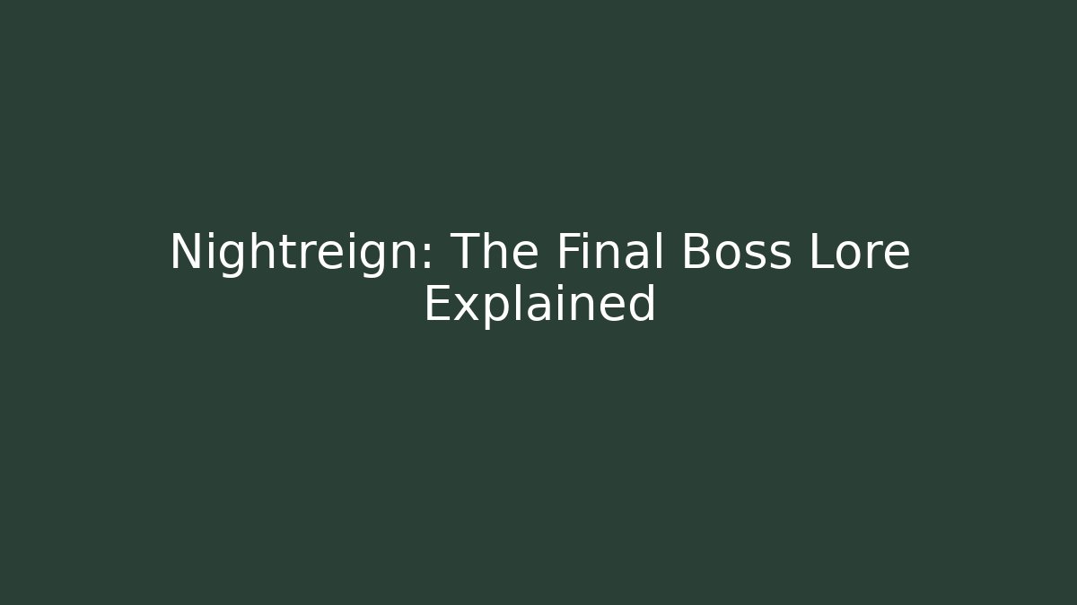 Nightreign: The Final Boss Lore Explained