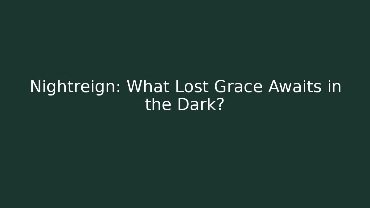 Nightreign: What Lost Grace Awaits in the Dark?