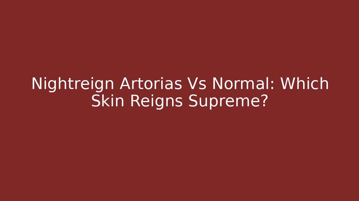 Nightreign Artorias Vs Normal: Which Skin Reigns Supreme?