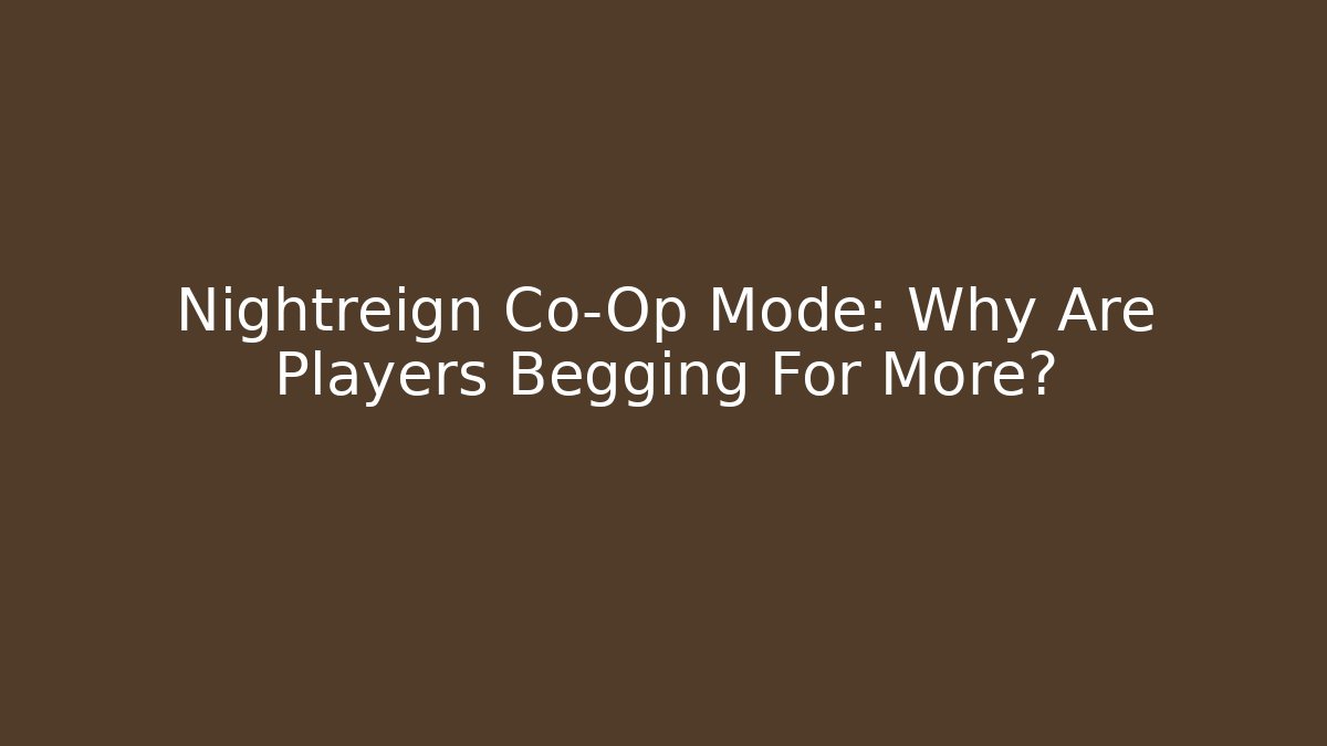Nightreign Co-Op Mode: Why Are Players Begging For More? - Critter Realm